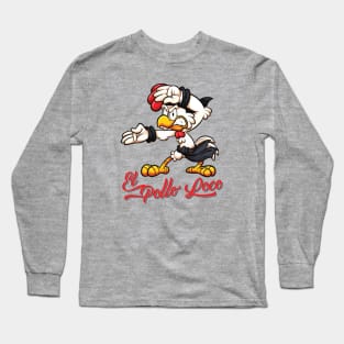 El Pollo Loco or Crazy Chicken Long Sleeve T-Shirt